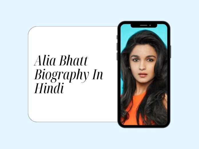 Alia Bhatt Biography In Hindi