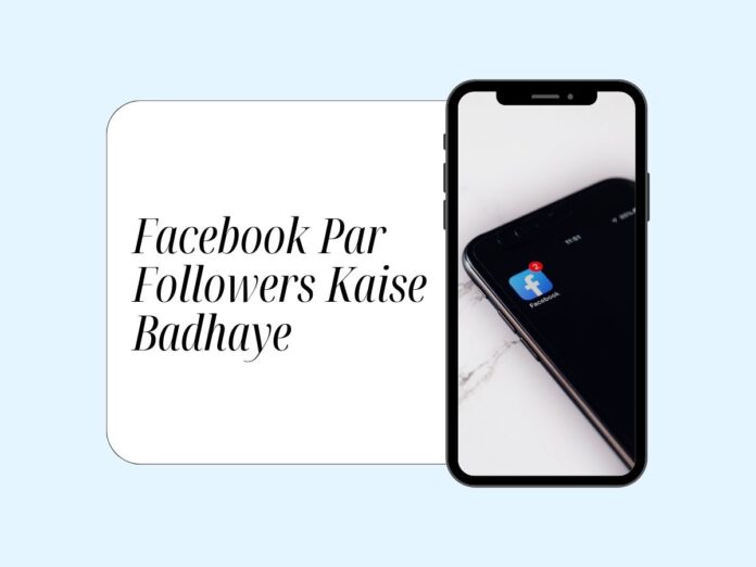 Facebook Par Followers Kaise Badhaye