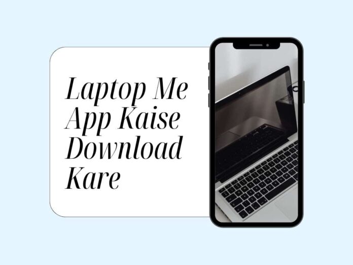 Laptop Me App Kaise Download Kare