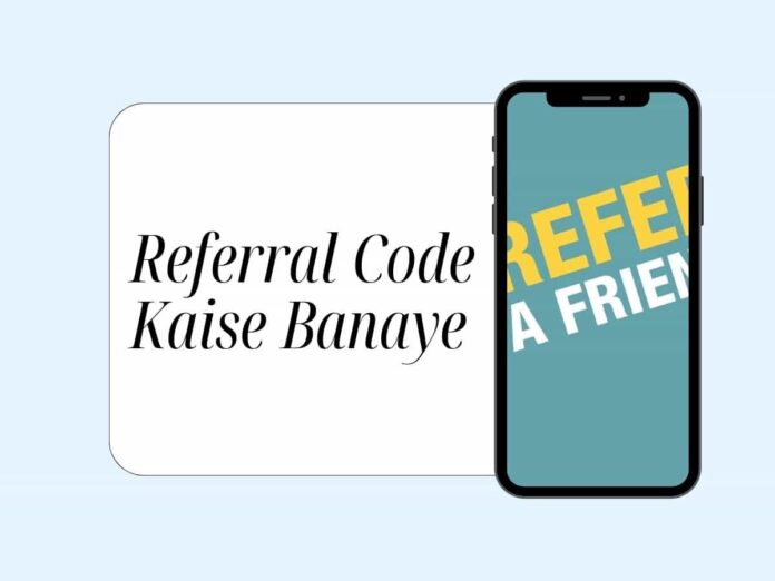 Referral Code Kaise Banaye