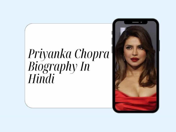 Priyanka Chopra Biography In Hindi